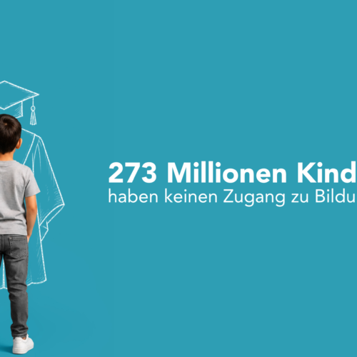 273 Millionen Kinder haben keinen Zugang zu Bildung. Und deshalb ist das wichtig: 